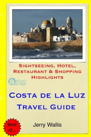 Buch Costa de la Luz Travel Guide: Sightseeing, Hotel, Restaurant & Shopping Highlights Jerry Wallis