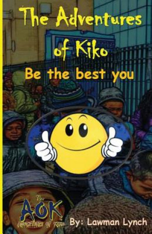 Könyv The Adventures of Kiko: Be the best you Lawman L Lynch