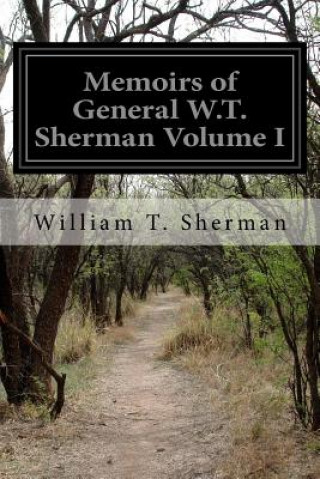 Carte Memoirs of General W.T. Sherman Volume I William T Sherman