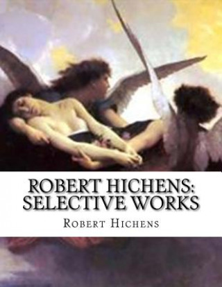 Buch Robert Hichens: Selective Works Robert Hichens