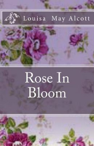 Könyv Rose In Bloom Louisa May Alcott