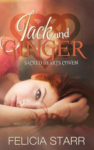 Книга Jack and Ginger: Sacred Hearts Coven Felicia Starr