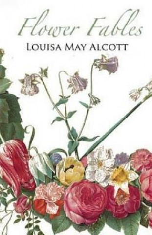 Kniha Flower Fables Louisa May Alcott