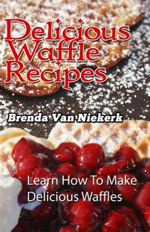 Carte Delicious Waffle Recipes Brenda Van Niekerk