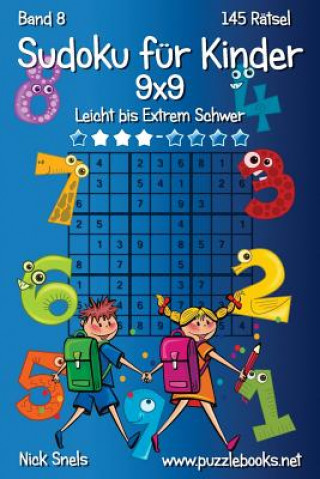 Książka Klassisches Sudoku für Kinder 9x9 - Leicht bis Extrem Schwer - Band 8 - 145 Rätsel Nick Snels