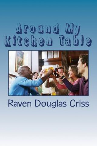 Livre Around My Kitchen Table Raven Douglas Criss