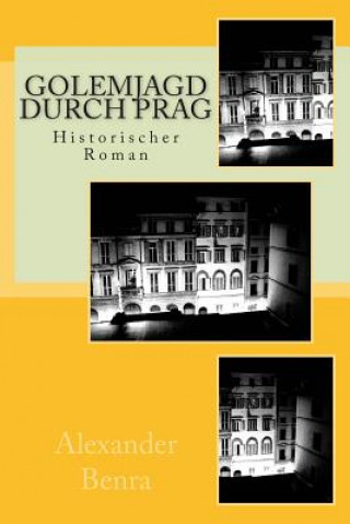 Kniha Golemjagd durch Prag: Historischer Roman MR Alexander M Benra
