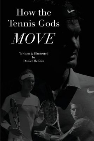 Kniha How the Tennis Gods Move Daniel McCain