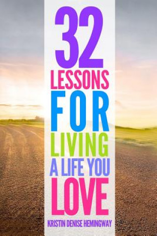 Kniha 32 Lessons for Living a Life You Love Kristin Denise Hemingway