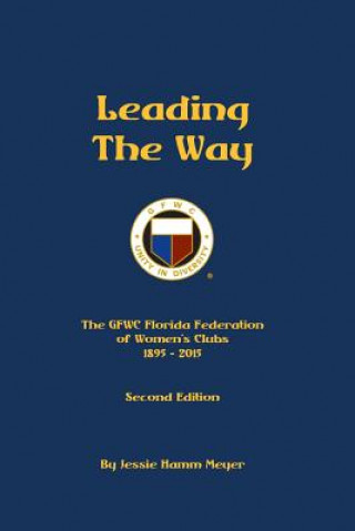 Knjiga Leading the Way: A Century of Service...and Beyond! Jessie Hamm Meyer