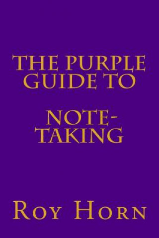 Kniha The Purple Guide to NOTE TAKING Roy Horn