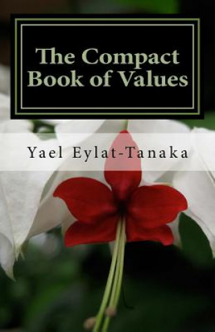 Buch The Compact Book of Values: An Inspirational Guide to Our Moral Dilemmas Yael Eylat-Tanaka