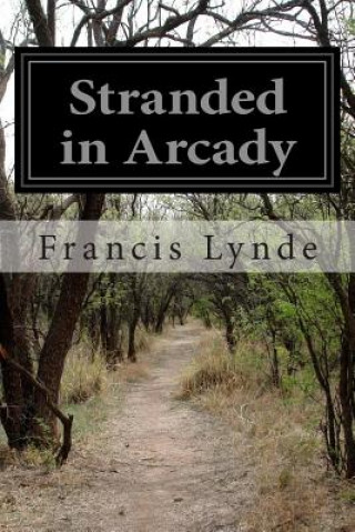 Kniha Stranded in Arcady Francis Lynde