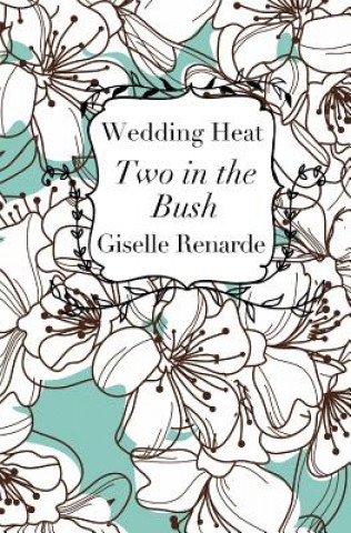 Książka Wedding Heat: Two in the Bush: Bisexual Erotica Giselle Renarde