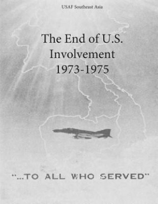 Knjiga The End of U.S. Involvement 1973-1975 Office of Air Force History and U S Air