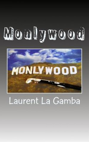 Könyv Monlywood Laurent La Gamba