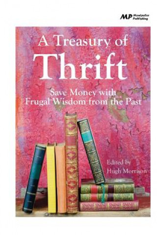 Kniha A Treasury of Thrift: Save Money with Frugal Wisdom from the Past Hugh Morrison