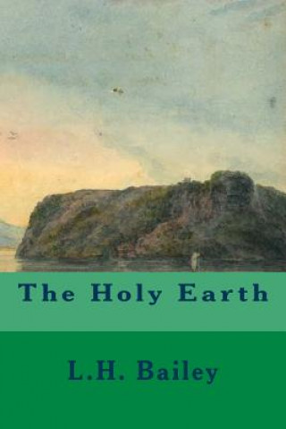 Könyv The Holy Earth L H Bailey