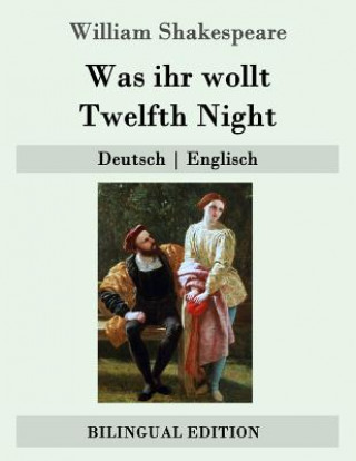 Carte Was ihr wollt / Twelfth Night: Deutsch - Englisch William Shakespeare