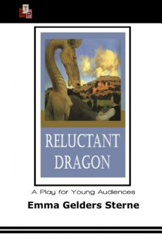 Könyv Reluctant Dragon: A Play for Young Audiences Emma Gelders Sterne