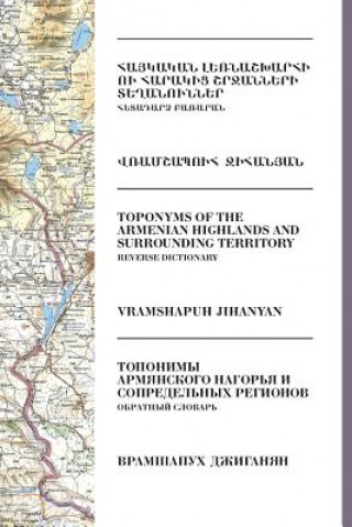 Könyv Toponyms of the Armenian Highlands and Surrounding Territory: Reverse Dictionary Vramshapuh Jihanyan