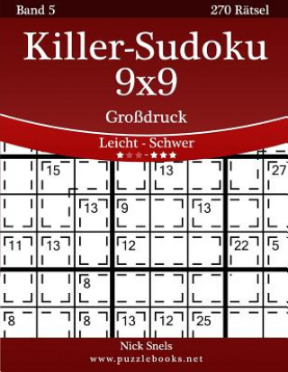 Libro Killer-Sudoku 9x9 Großdruck - Leicht bis Schwer - Band 5 - 270 Rätsel Nick Snels