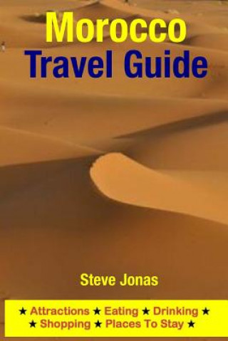 Kniha Morocco Travel Guide: Attractions, Eating, Drinking, Shopping & Places To Stay Steve Jonas