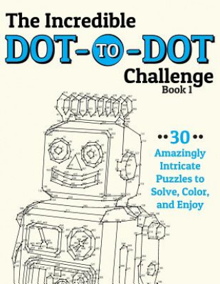 Книга The Incredible Dot-to-Dot Challenge (Book 1): 30 Amazingly Intricate Puzzles to Solve, Color, and Enjoy H R Wallace Publishing