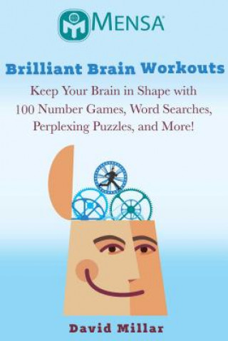 Kniha Mensa(r) Brilliant Brain Workouts: Keep Your Brain in Shape with 100 Number Games, Word Searches, Perplexing Puzzles, and More! David Millar