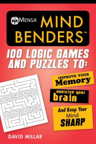 Kniha Mensa(r) Mind Benders: 100 Logic Games and Puzzles to Improve Your Memory, Exercise Your Brain, and Keep Your Mind Sharp David Millar