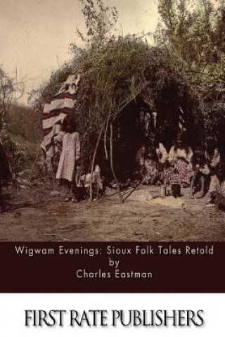 Książka Wigwam Evenings: Sioux Folk Tales Retold Charles Eastman