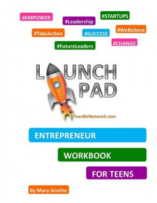 Книга Launch Pad: Entrepreneur Workbook for Teens Mary Grothe