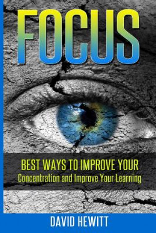 Kniha Focus: Best Ways To Improve Your Concentration and Improve Your Learning David Hewitt