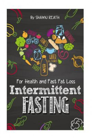 Knjiga Intermittent Fasting: For Health and Fast Fat Loss Shawn Reath
