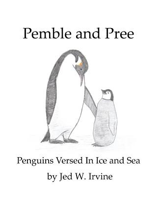 Книга Pemble and Pree: Penguins Versed in Ice and Sea Jed W Irvine
