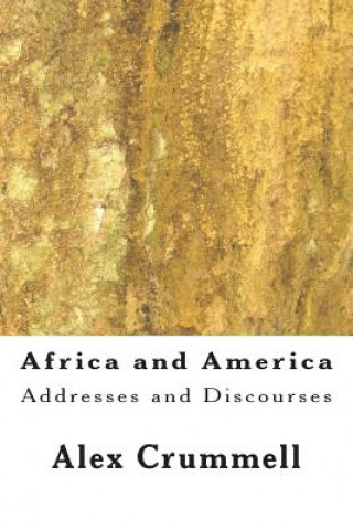 Könyv Africa and America: Addresses and Discourses Alex Crummell