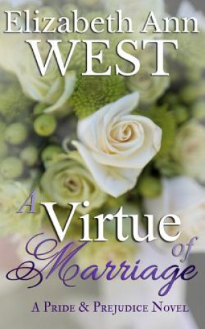 Książka A Virtue of Marriage: A Pride & Prejudice Novel Variation Elizabeth Ann West