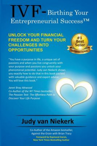 Kniha IVF-Birthing Your Entrepreneurial Success: Unlock Your Financial Freedom and turn challenges into opportunities Judy Van Niekerk