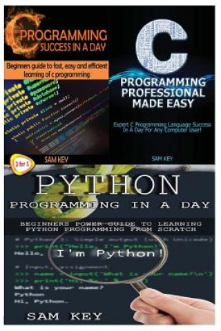 Книга Python Programming in a Day & C Programming Success in a Day & C Programming Professional Made Easy Sam Key