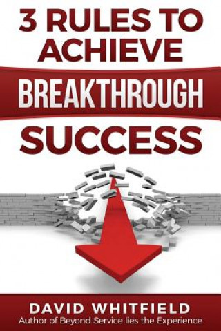 Carte 3 Rules to Achieve Breakthrough Success David B Whitfield