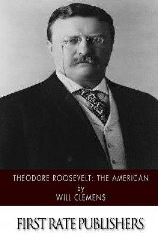 Książka Theodore Roosevelt: The American Will Clemens