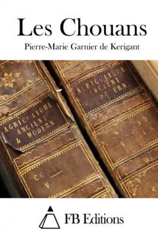 Kniha Les Chouans Pierre-Marie Garnier De Kerigant