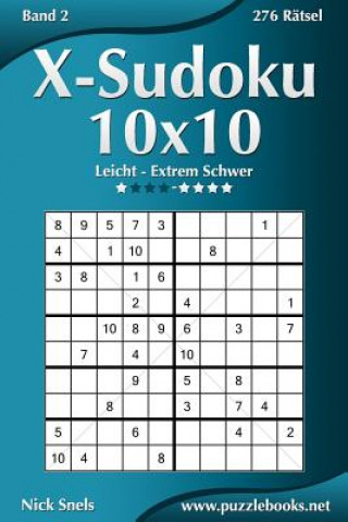 Kniha X-Sudoku 10x10 - Leicht bis Extrem Schwer - Band 2 - 276 Rätsel Nick Snels