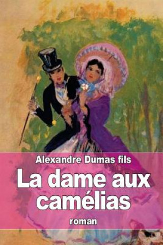 Livre La dame aux camélias Alexandre Dumas Fils