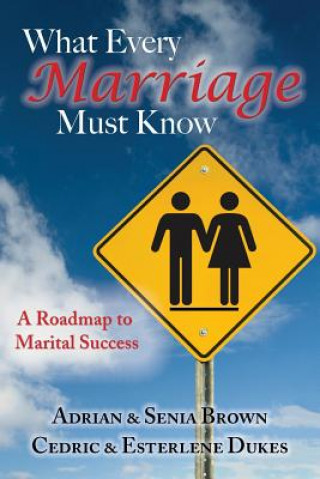 Buch What Every Marriage Must Know: A Roadmap to Marital Success Adrian Brown