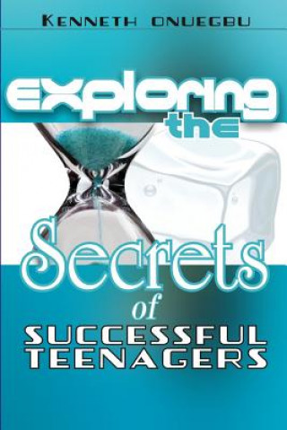 Book Exploring The Secrets Of Successful Teenagers Kenneth Onuegbu