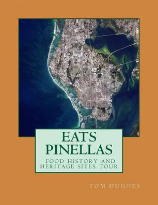 Книга Eats Pinellas: food history and heritage sites Tom Hughes