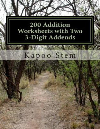 Kniha 200 Addition Worksheets with Two 3-Digit Addends: Math Practice Workbook Kapoo Stem