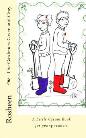 Boek The Gardeners Grace and Gray: A Little Cream Book for young readers Rosheen