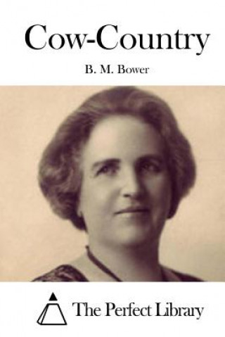 Könyv Cow-Country B M Bower